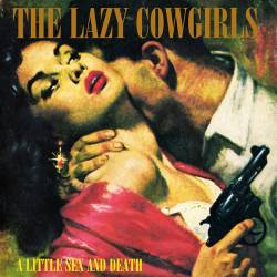 The Lazy Cowgirls : A Little Sex and Death